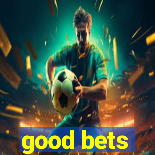 good bets